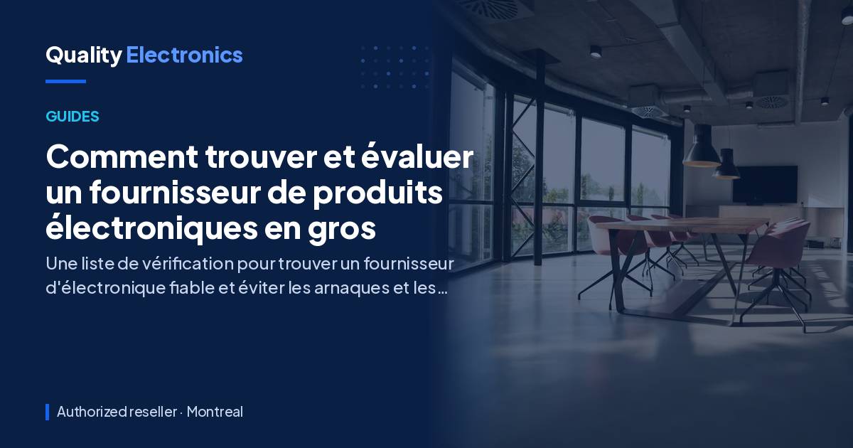 Comment trouver et évaluer un fournisseur de produits électroniques en gros