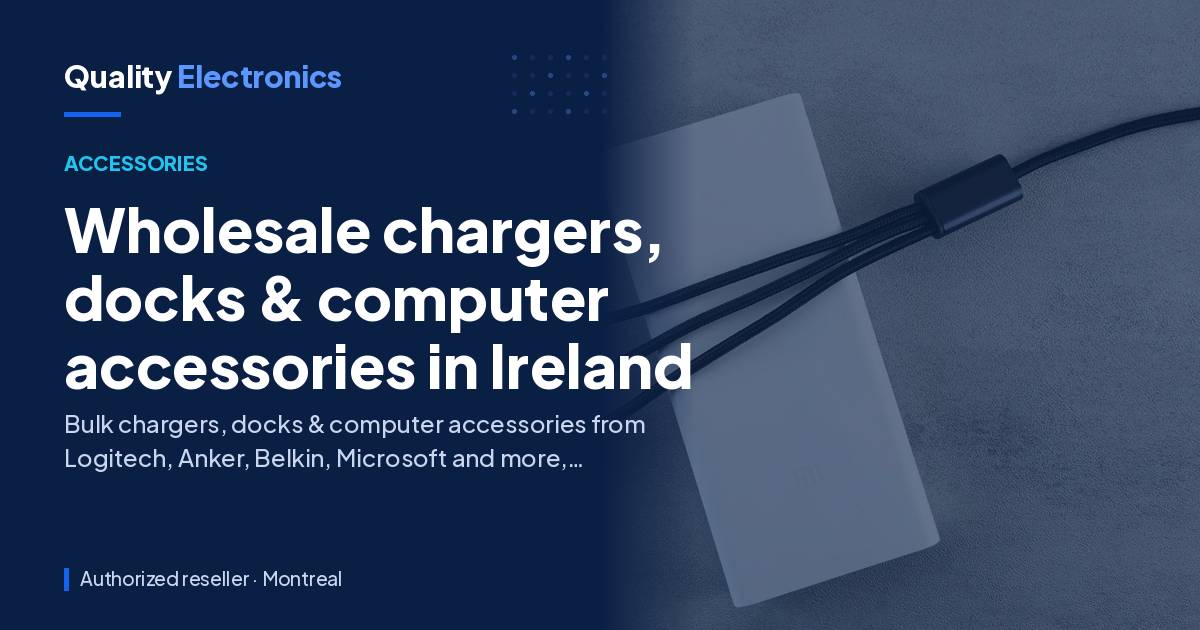 Wholesale chargers, docks & computer accessories in Ireland