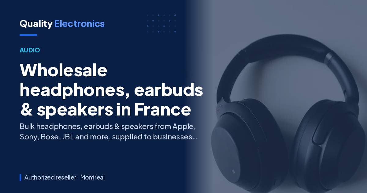 Wholesale headphones, earbuds & speakers in France