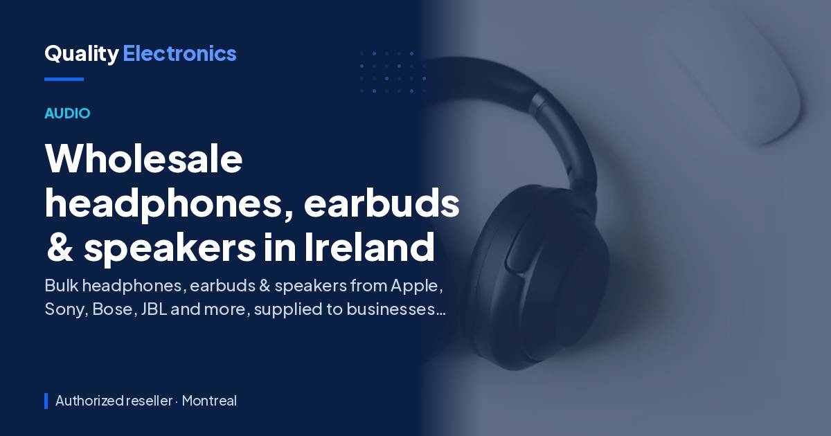 Wholesale headphones, earbuds & speakers in Ireland
