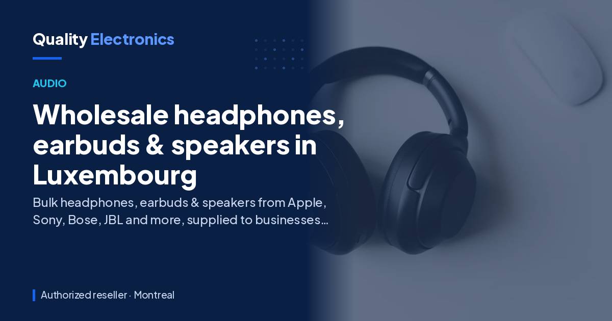 Wholesale headphones, earbuds & speakers in Luxembourg