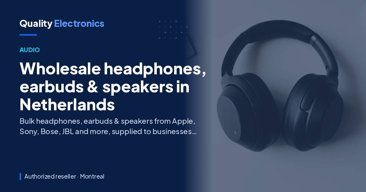 Wholesale headphones, earbuds & speakers in Netherlands
