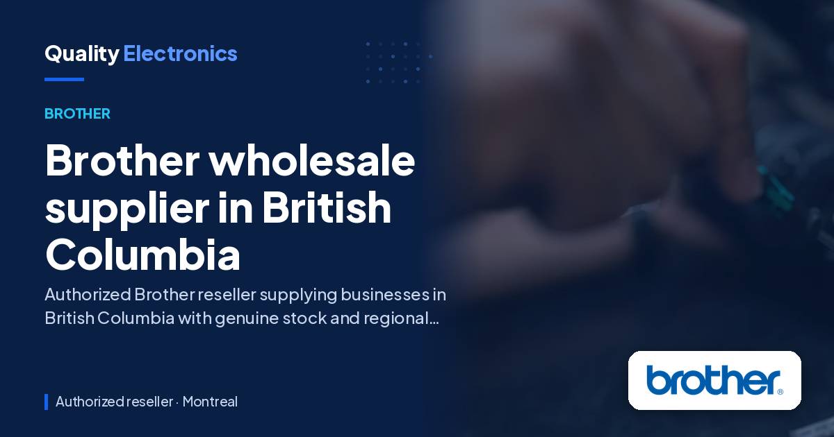 Brother wholesale supplier in British Columbia