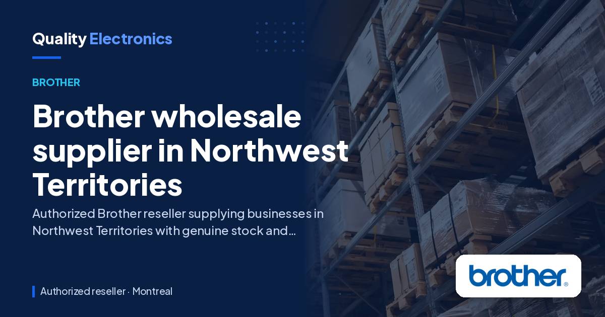 Brother wholesale supplier in Northwest Territories