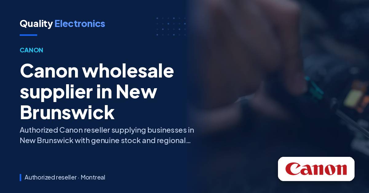 Canon wholesale supplier in New Brunswick