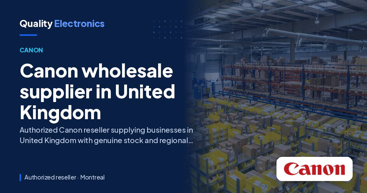 Canon wholesale supplier in United Kingdom