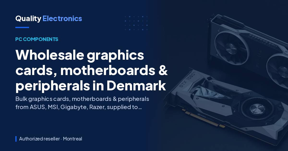 Wholesale graphics cards, motherboards & peripherals in Denmark
