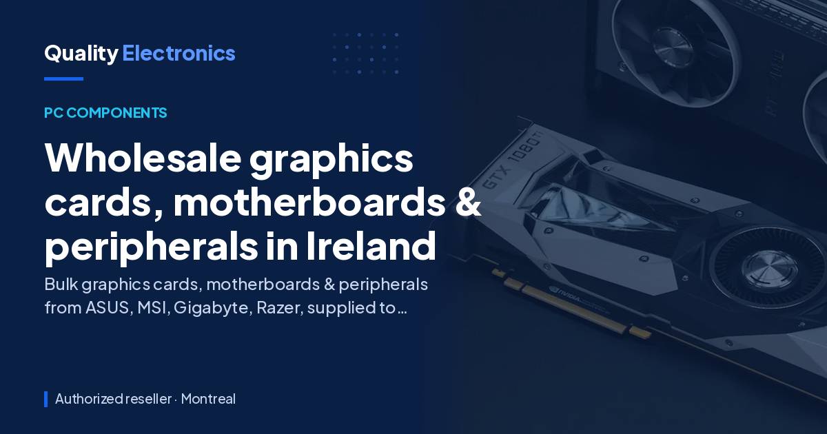 Wholesale graphics cards, motherboards & peripherals in Ireland