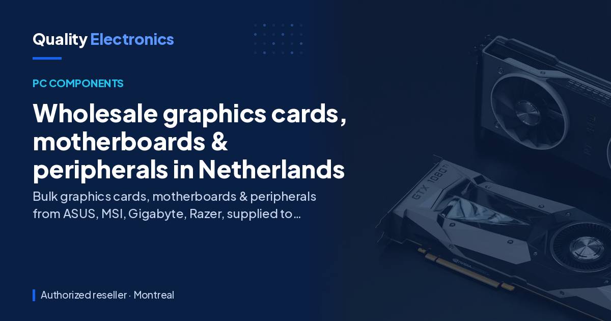 Wholesale graphics cards, motherboards & peripherals in Netherlands