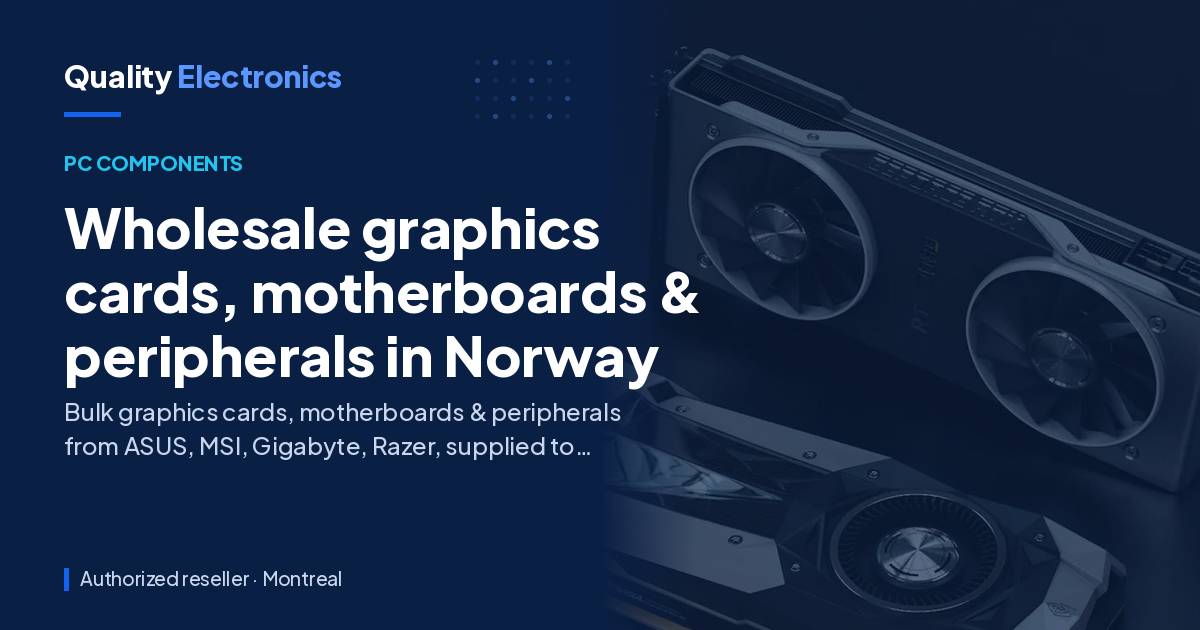 Wholesale graphics cards, motherboards & peripherals in Norway