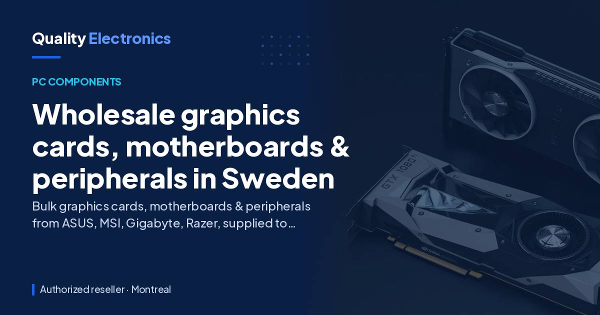 Wholesale graphics cards, motherboards & peripherals in Sweden