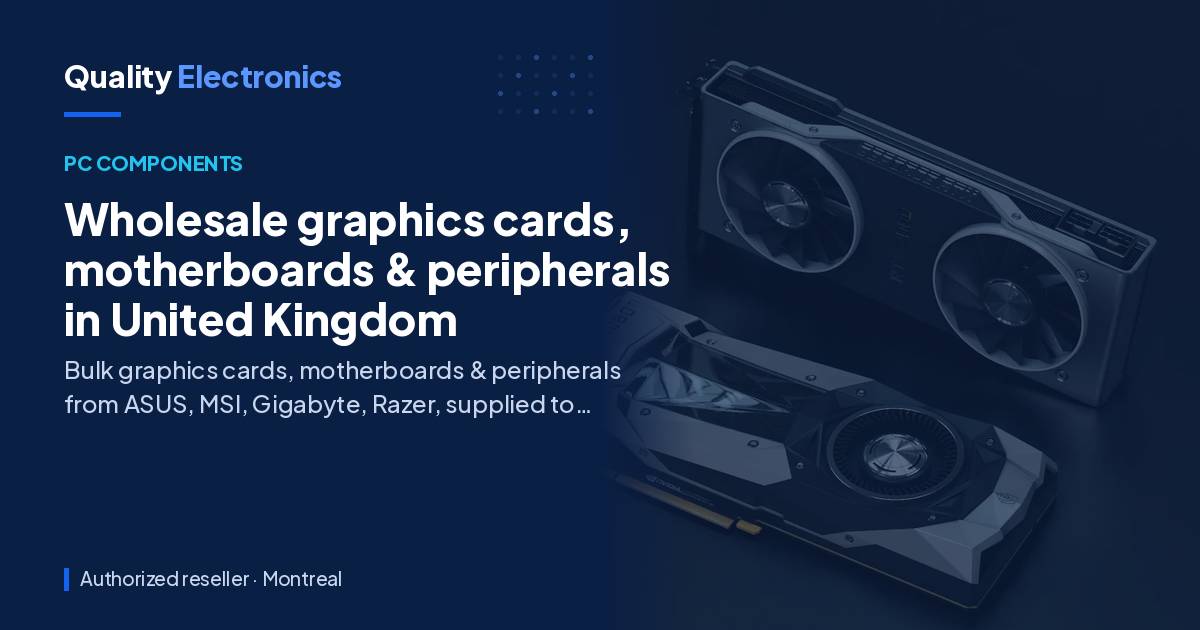 Wholesale graphics cards, motherboards & peripherals in United Kingdom