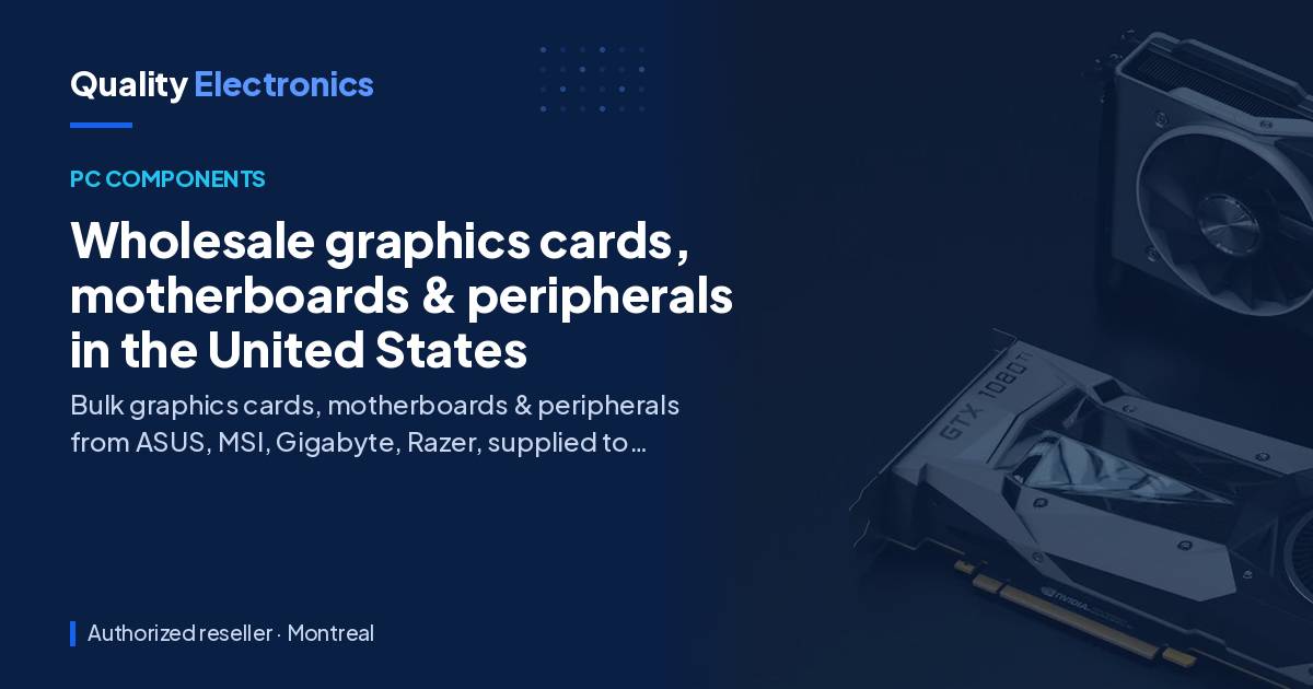 Wholesale graphics cards, motherboards & peripherals in the United States