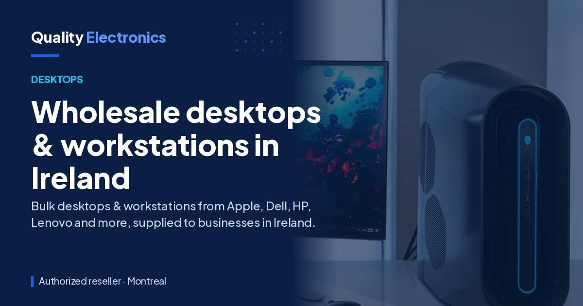 Wholesale desktops & workstations in Ireland
