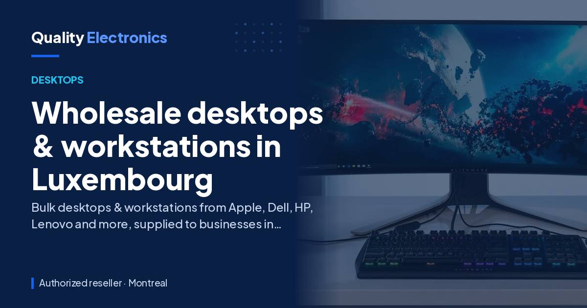 Wholesale desktops & workstations in Luxembourg