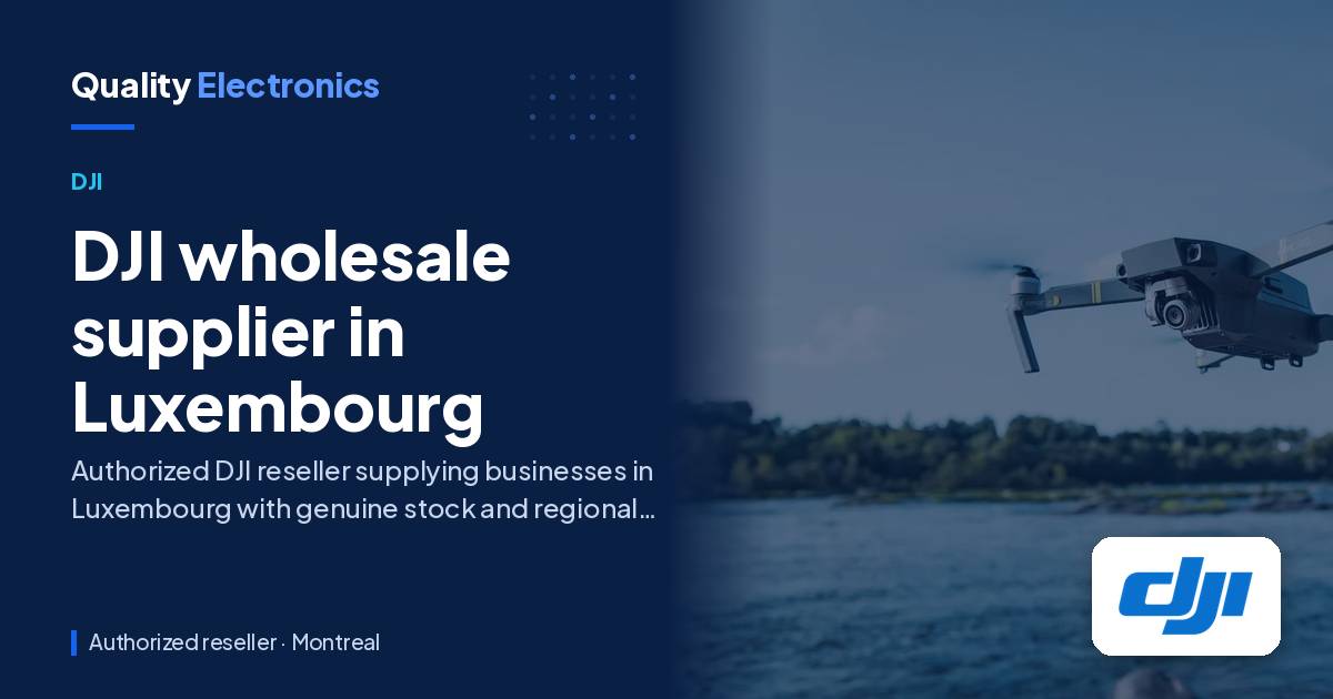 DJI wholesale supplier in Luxembourg