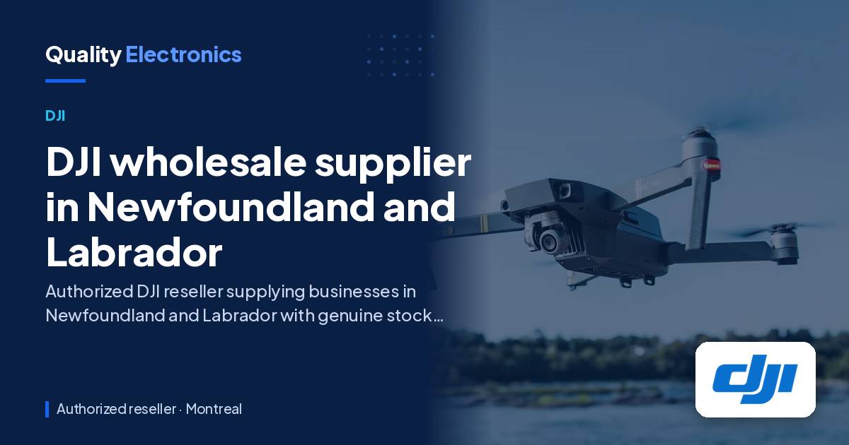 DJI wholesale supplier in Newfoundland and Labrador