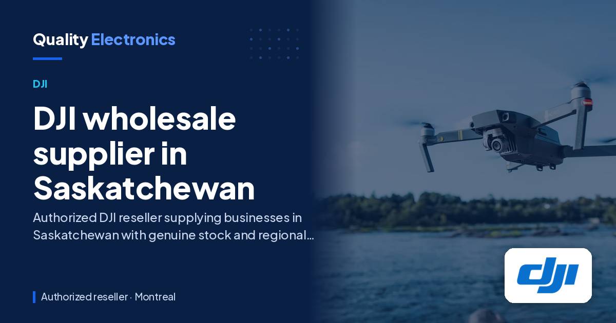 DJI wholesale supplier in Saskatchewan