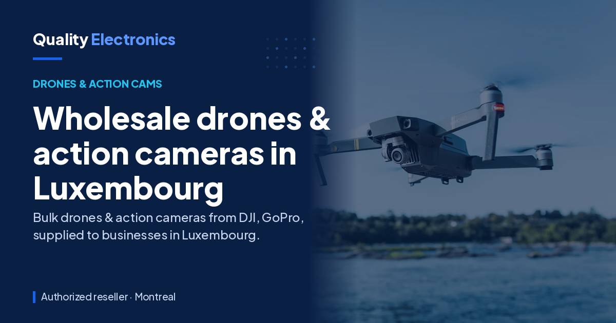 Wholesale drones & action cameras in Luxembourg