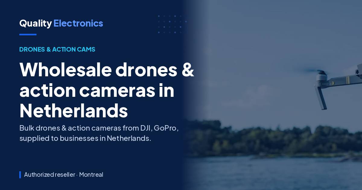 Wholesale drones & action cameras in Netherlands