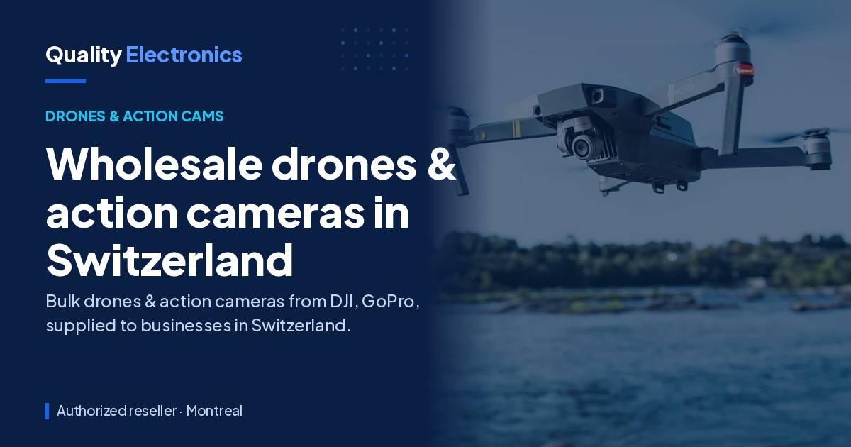 Wholesale drones & action cameras in Switzerland