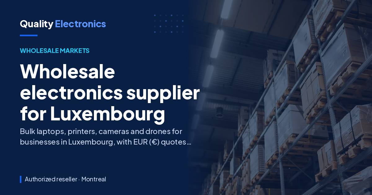 Wholesale electronics supplier for Luxembourg