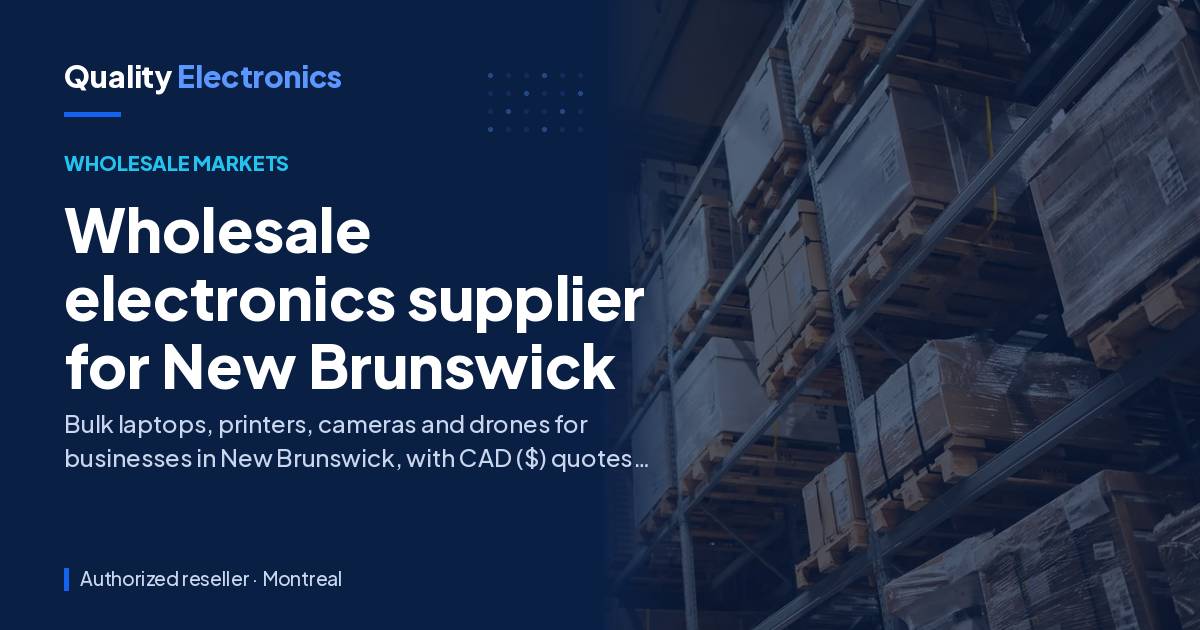 Wholesale electronics supplier for New Brunswick