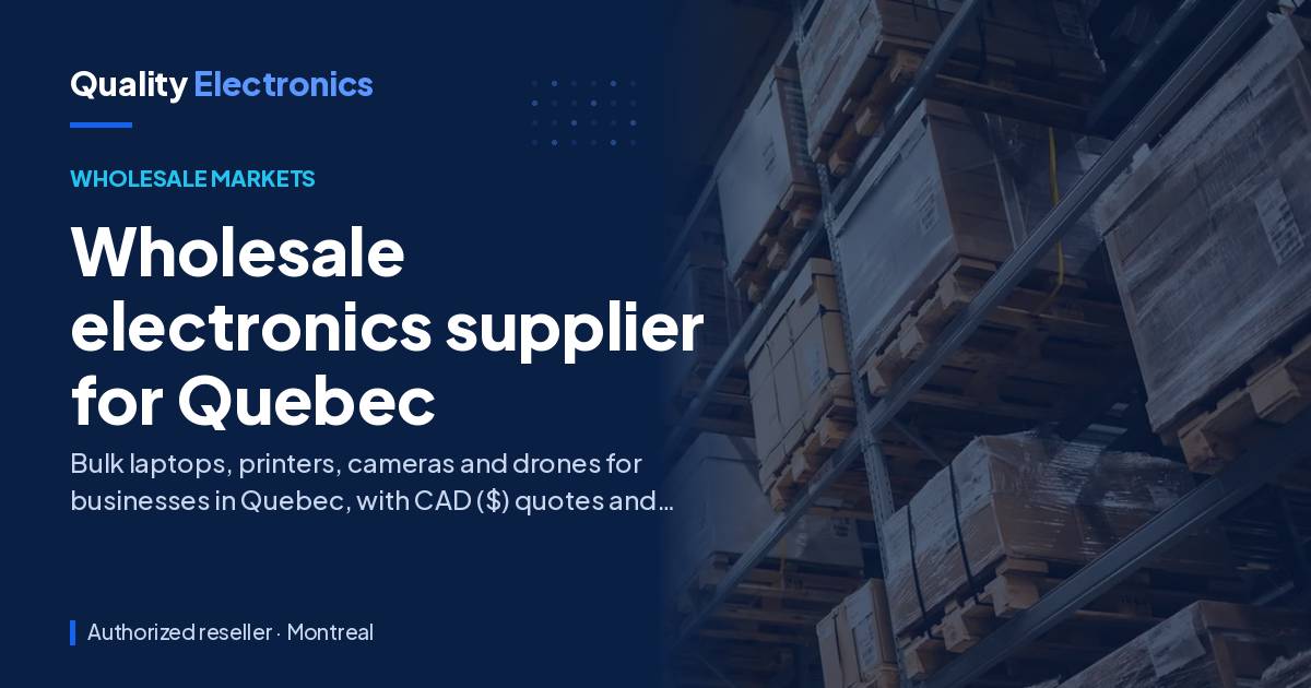 Wholesale electronics supplier for Quebec