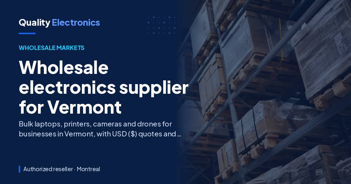 Wholesale electronics supplier for Vermont