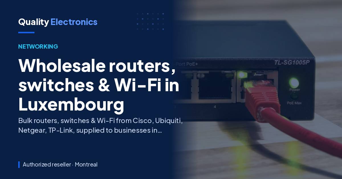 Wholesale routers, switches & Wi-Fi in Luxembourg