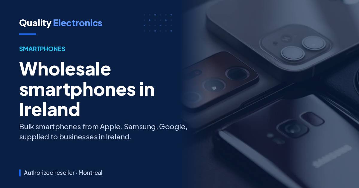 Wholesale smartphones in Ireland
